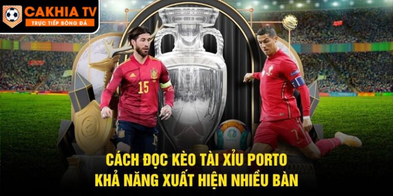 Cách Đọc Kèo Tài Xỉu Porto