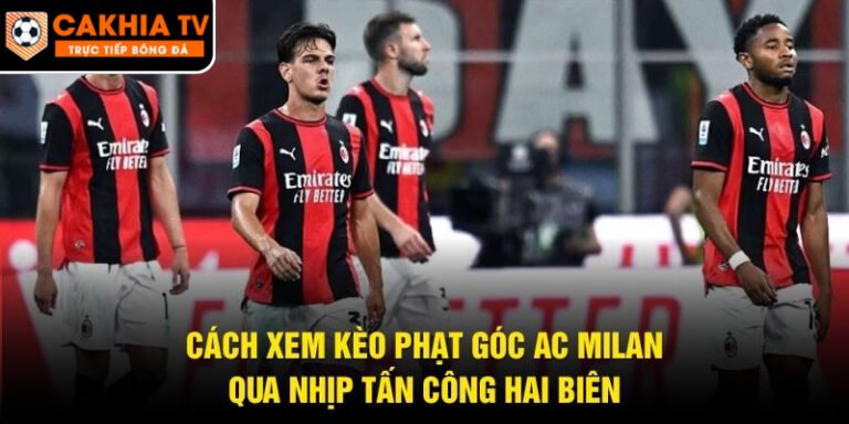 Cách Xem Kèo Phạt Góc AC Milan