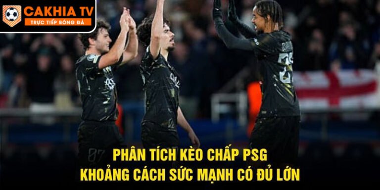 Phân Tích Kèo Chấp PSG